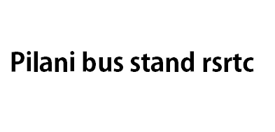 Pilani bus stand rsrtc